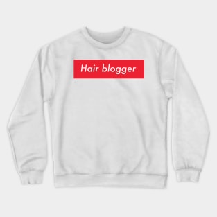 Hair blogger Crewneck Sweatshirt